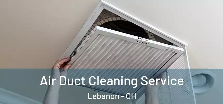  Air Duct Cleaning Service Lebanon - OH