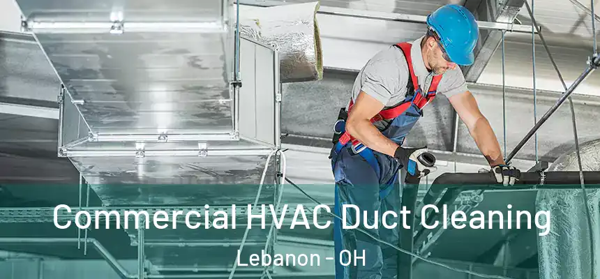  Commercial HVAC Duct Cleaning Lebanon - OH