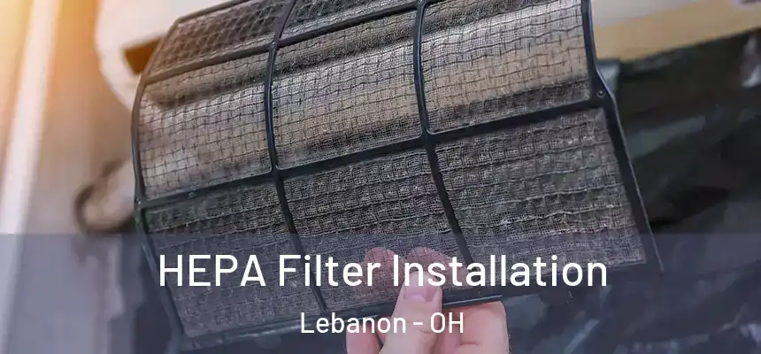 HEPA Filter Installation Lebanon - OH