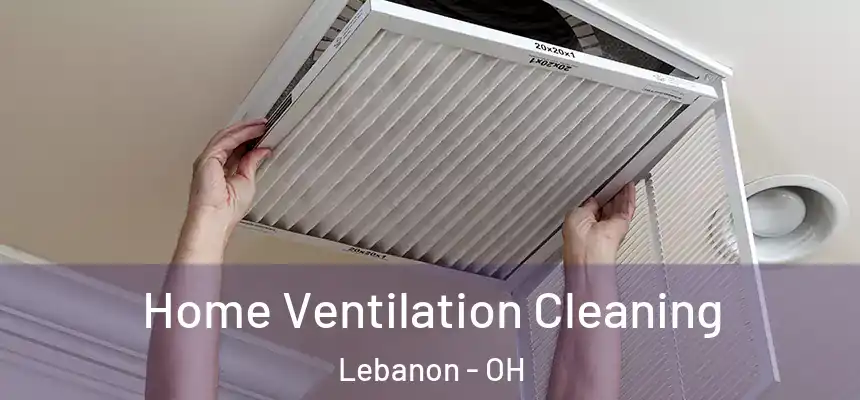  Home Ventilation Cleaning Lebanon - OH