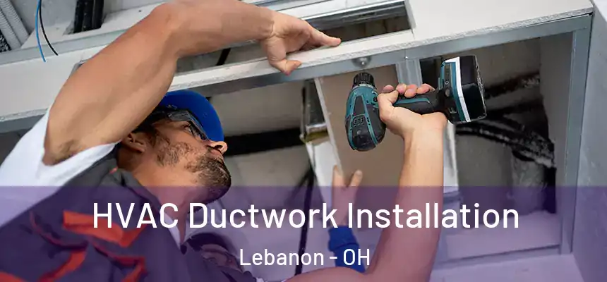  HVAC Ductwork Installation Lebanon - OH