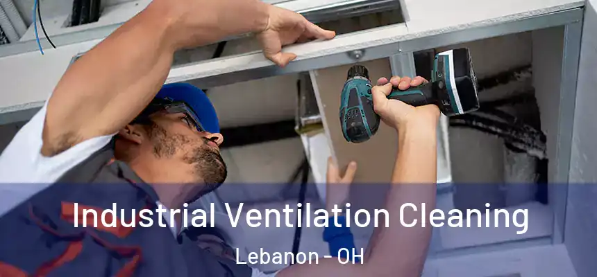  Industrial Ventilation Cleaning Lebanon - OH