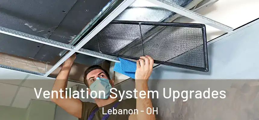  Ventilation System Upgrades Lebanon - OH